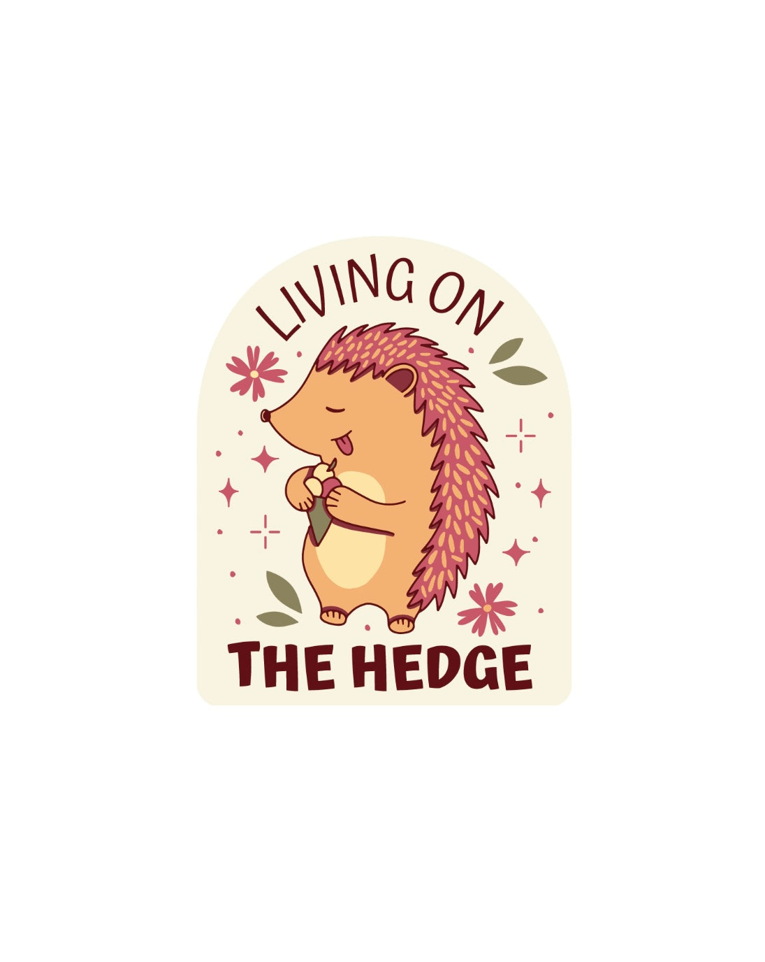 Living On The Hedge Sticker!! Hedgehog Stickers!! Stickers!! Multiple Sizes To Choose From!!