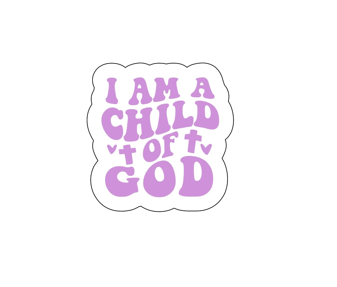 I Am A Child Of God Sticker!! Stickers!! Stickers!! Multiple Sizes To Choose From!!